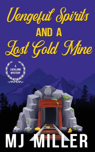 Vengeful Spirits And A Lost Gold Mine (A Luckland Mystery) - 9781953100542