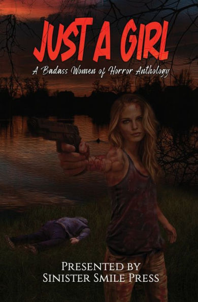 Just A Girl: A Badass Women Of Horror Anthology - 9781953112422