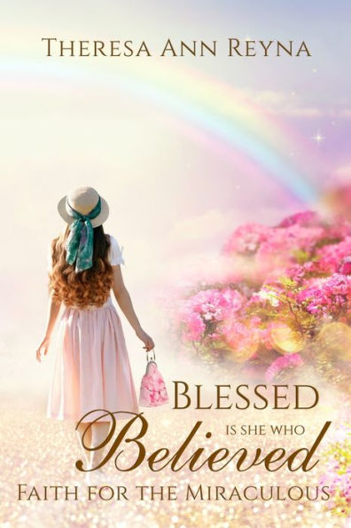 Blessed Is She Who Believed: Faith For The Miraculous - 9781953129093