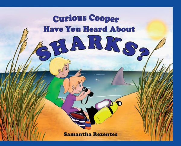 Curious Copper Have You Heard About Sharks? (Curious Cooper) - 9781953263179