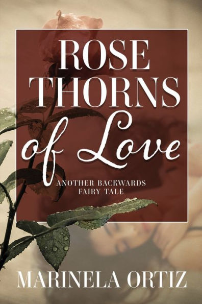 Rose Thorns Of Love: Another Backwards Fairy Tale - 9781953284952