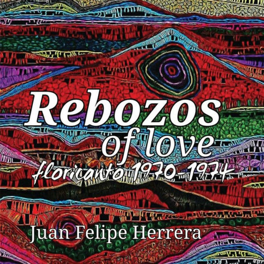Rebozos Of Love: Floricanto 1970-1974: Floricanto - 9781953447982