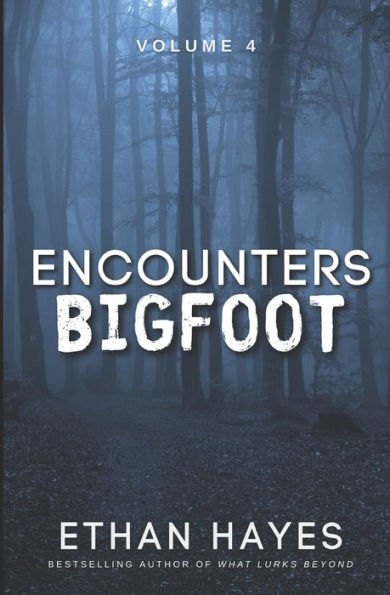 Encounters Bigfoot: Volume 4 - 9781953462572