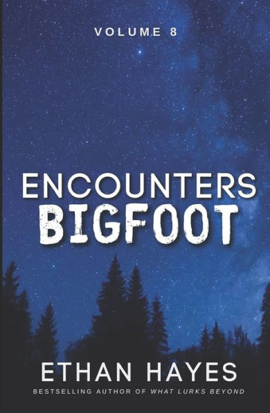 Encounters Bigfoot: Volume 8 - 9781953462633