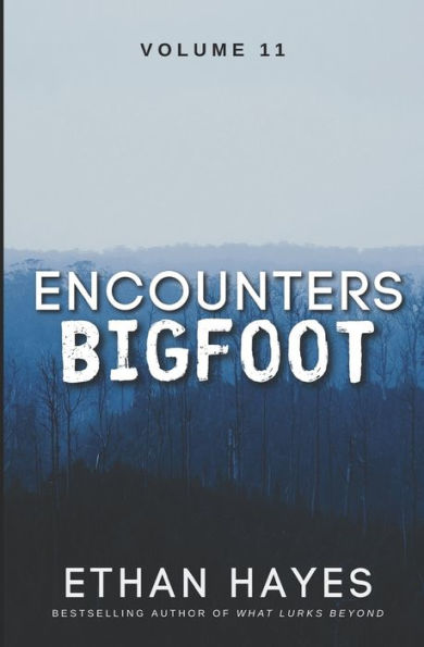 Encounters Bigfoot: Volume 11 - 9781953462664