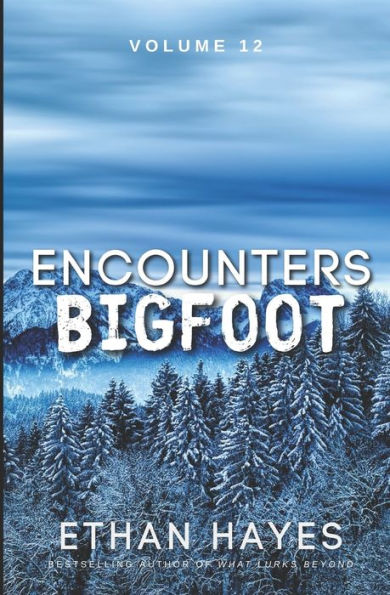 Encounters Bigfoot: Volume 12 - 9781953462671