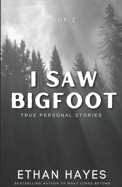 I Saw Bigfoot: Volume 2 - 9781953462701