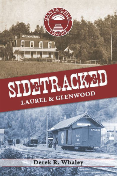 Sidetracked: Laurel & Glenwood (Santa Cruz Trains)