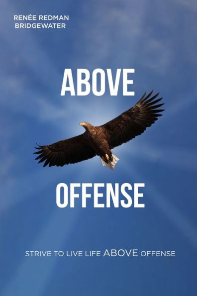 Above Offense: Strive To Live Life Above Offense - 9781953788627