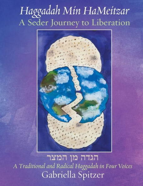 Haggadah Min Hameitzar - A Seder Journey To Liberation: A Traditional And Radical Haggadah In Four Voices - 9781953829467
