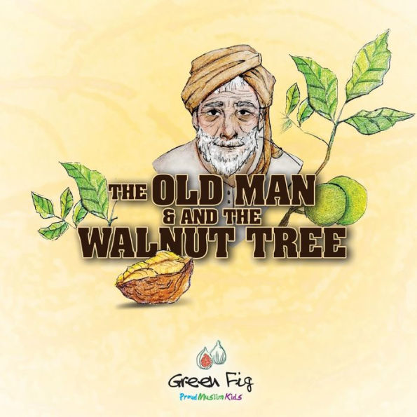 The Old Man And The Walnut Tree (Proud Muslim Kids)