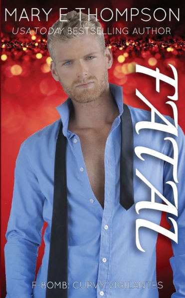 Fatal: A Curvy Girl Romantic Suspense (F-Bomb: Curvy Vigilantes) - 9781953879394