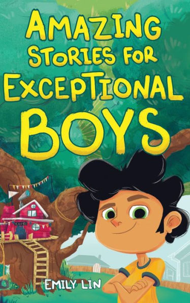 Inspiring Stories For Exceptional Boys: Amazing Tales Of Courage, Confidence, And Friendship - 9781953884596