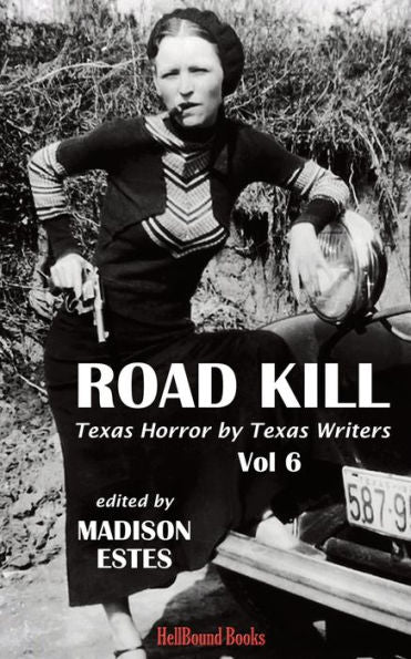 Road Kill: Texas Horror By Texas Writers Volume 6