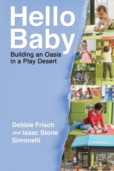 Hello Baby: Building An Oasis In A Play Desert - 9781953943255