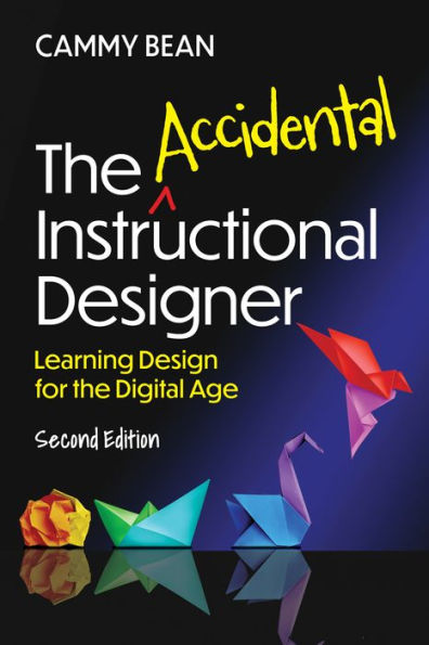 The Accidental Instructional Designer, 2Nd Edition: Learning Design For The Digital Age - 9781953946591