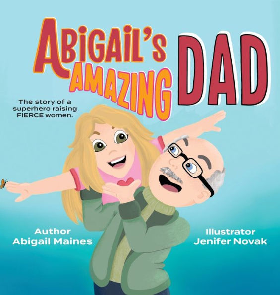 Abigail's Amazing Dad - 9781953978172