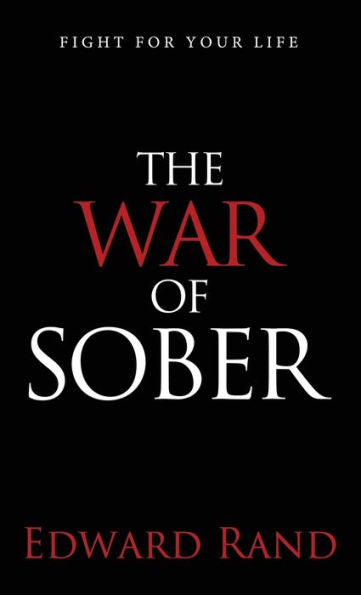 The War Of Sober: Fight For Your Life - 9781954019027