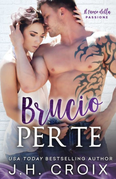 Brucio Per Te (Il Fuoco Della Passione) (Italian Edition) - 9781954034617