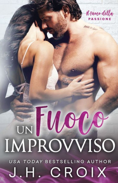 Un Fuoco Improvviso (Il Fuoco Della Passione) (Italian Edition) - 9781954034624