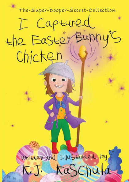 I Captured The Easter Bunny'S Chicken (The-Super-Dooper-Secret-Collection)