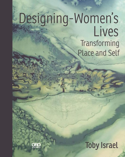 Designing-Women'S Lives: Transforming Place And Self