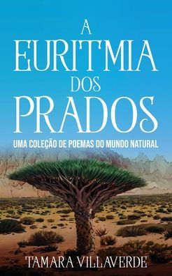 A Euritmia Dos Prados: Uma Colecao De Poemas Do Mundo Natural (Portuguese Edition) - 9781954145641