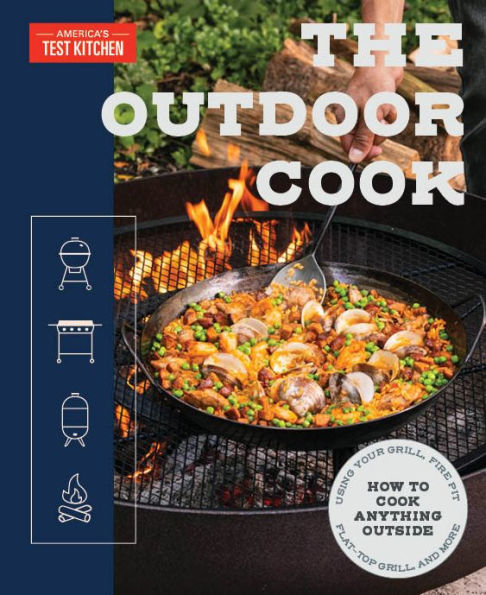 The Outdoor Cook: How To Cook Anything Outside Using Your Grill