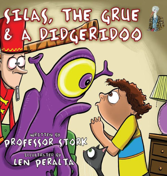 Silas, The Grue And A Didgeridoo: The Picture Book That Nurtures Curiosity And Imagination While Building Language Skills In Children - 9781954331037