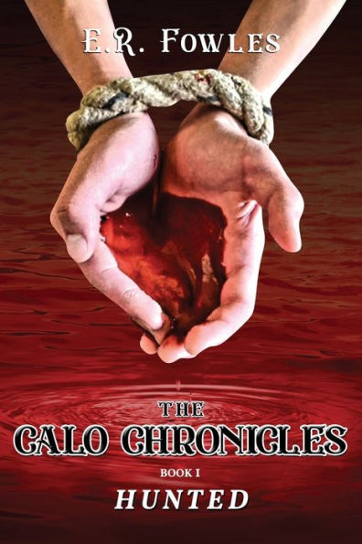 The Calo Chronicles Book One: Hunted - 9781954371170