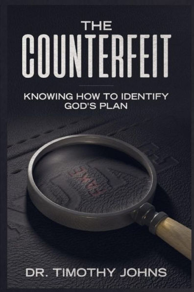 The Counterfeit Knowing How To Identify God's Plan - 9781954425767