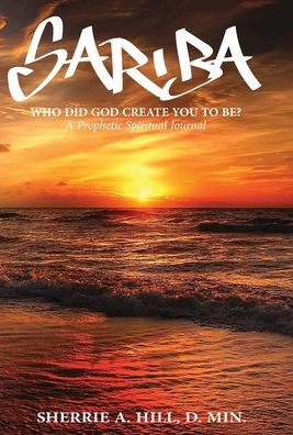 Sariba: Who Did God Create You To Be? - 9781954433083
