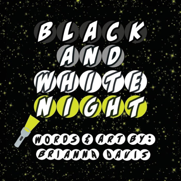 Black And White Night: Get Out Your Flashlight For Our Black And White Night! - 9781954475304