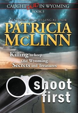 Shoot First: (Caught Dead In Wyoming, Book 3) - 9781954478732