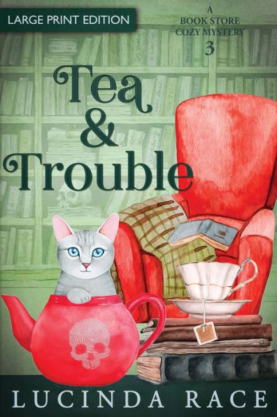 Tea & Trouble - Large Print: A Paranormal Witch Cozy Mystery (A Book Store Cozy Mystery) - 9781954520653