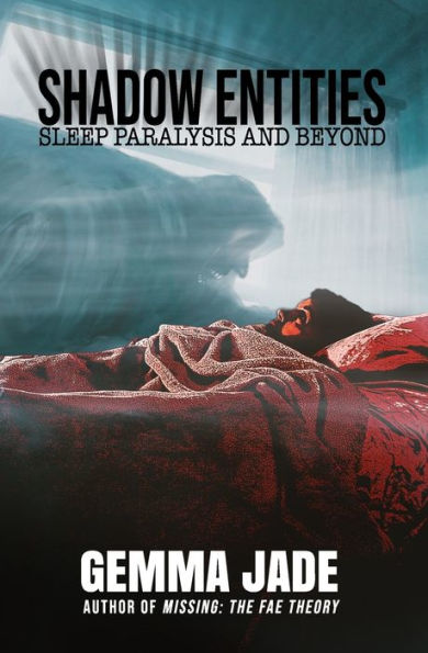 Shadow Entities: Sleep Paralysis And Beyond
