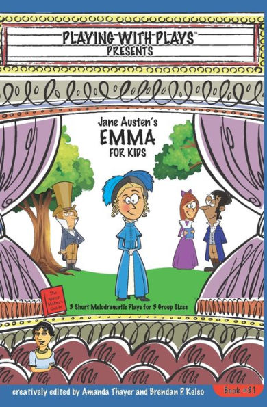 Jane Austen's Emma For Kids: 3 Short Melodramatic Plays For 3 Group Sizes (Playing With Plays)