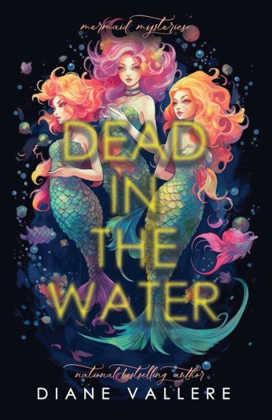Dead In The Water: A Deep Sea Mystery With Mermaid Sisters - 9781954579347