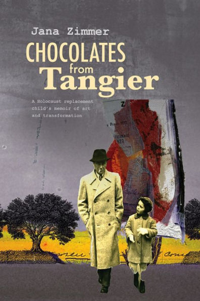 Chocolates From Tangier: A Holocaust Replacement Child'S Memoir Of Art And Transformation