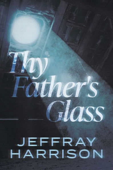 Thy Father's Glass - 9781954676404