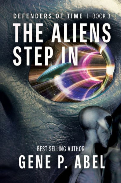 The Aliens Step In (Defenders Of Time) - 9781954676558