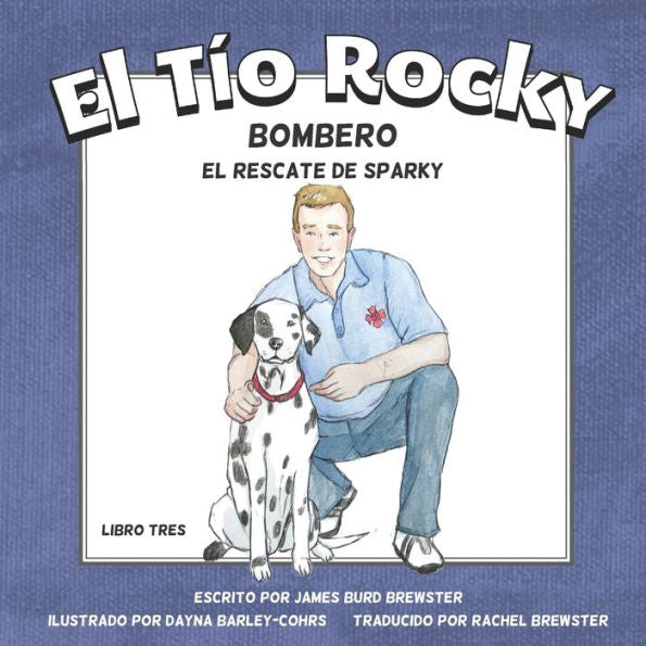 El Tio Rocky - Bombero - Libro 3 - El Rescate De Sparky (Spanish Edition) - 9781954682467