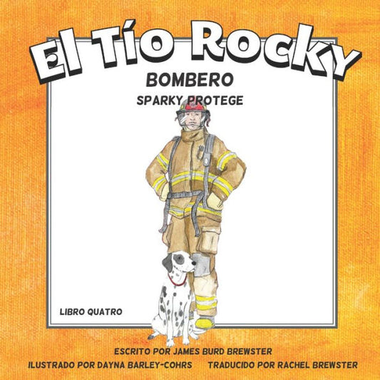 El Tio Rocky - Bombero #4 - Sparky Protege (Spanish Edition) - 9781954682474