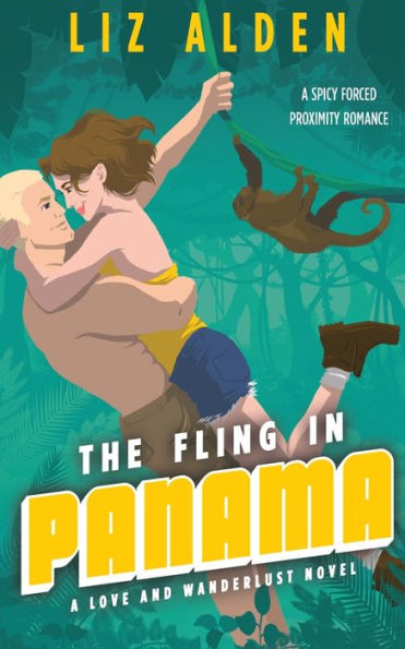 The Fling In Panama: A Spicy Forced Proximity Romance (Love And Wanderlust) - 9781954705302