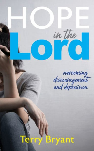 Hope In The Lord: Overcoming Discouragement And Depression - 9781954798151
