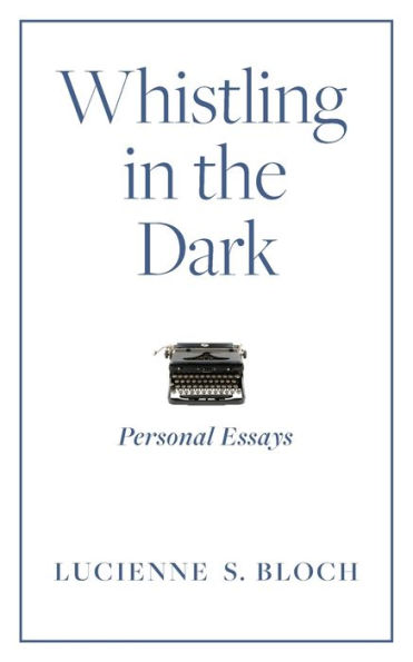 Whistling In The Dark: Personal Essays - 9781954805446