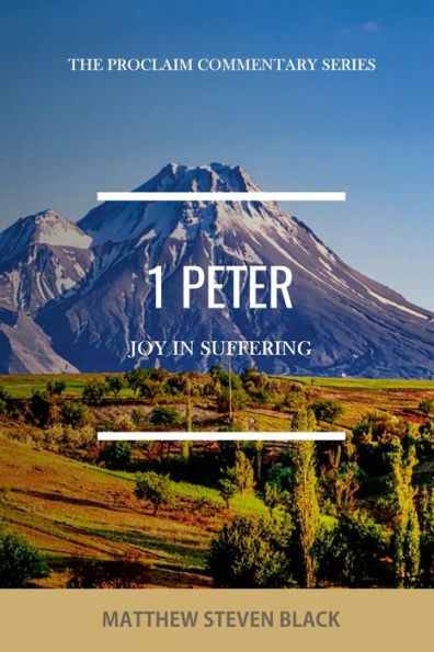1 Peter (The Proclaim Commentary Series): Joy In Suffering