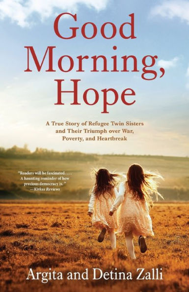 Good Morning, Hope: A True Story Of Refugee Twin Sisters And Their Triumph Over War, Poverty, And Heartbreak - 9781954861060
