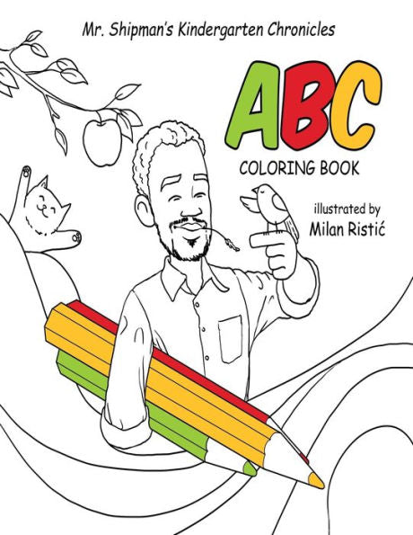 Mr. Shipman's Kindergarten Chronicles Abc Coloring Book - 9781954940437