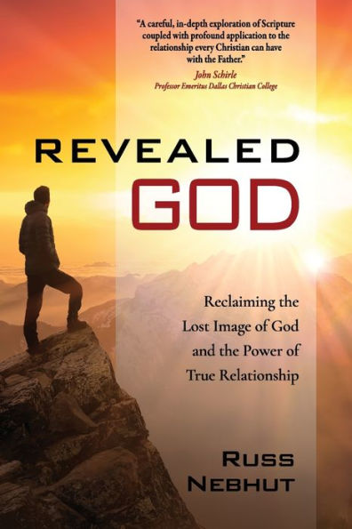 Revealed God: Reclaiming The Lost Image Of God And The Power Of True Relationship
